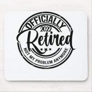 Tapis De Souris Officiellement à la retraite 2022 Plus mon problèm