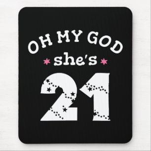Tapis De Souris Oh mon dieu, elle a 21 ans