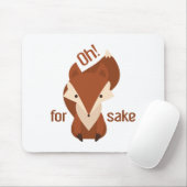 Tapis De Souris Oh Pour Fox Sake (Avec souris)