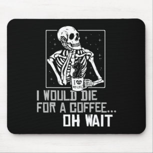 Tapis De Souris Oh Wait Funny Skeleton Boire Café Lover Hallo