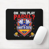 Tapis De Souris Oh You Play Padel_ Try Badminton Racquets & Sh (Avec souris)