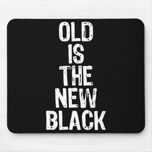 Tapis De Souris Old Is The New Black Funny Elderly Gift Christmas (Devant)