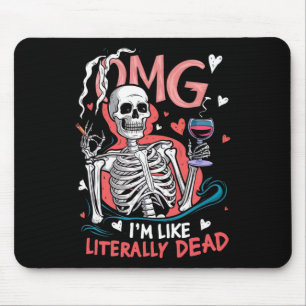 Tapis De Souris Omg Je suis comme Littéralement Mort Funny Skeleto