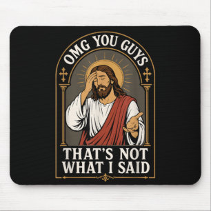 Tapis De Souris Omg les gars ce n'est pas ce que j'ai dit Jésus Sa
