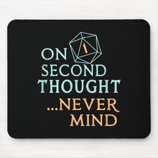 Tapis De Souris On Second Thought Never Mind, Funny Gift For Men,  (Devant)