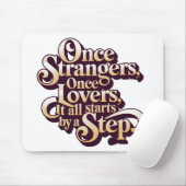 Tapis De Souris Once Strangers Lovers Step Quote  (Avec souris)