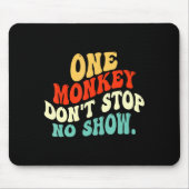 Tapis De Souris One Monkey Dont Stop No Show  (Devant)