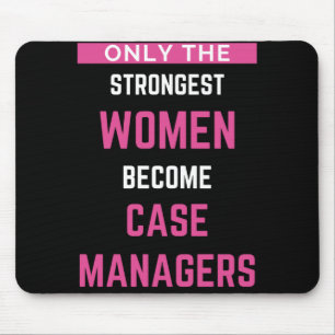 Tapis De Souris Only The Strongest Women Become Case Managers