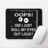 Tapis De Souris Oops Ai-Je Juste Roulé Les Yeux À La Sourde © Whit (Avec souris)