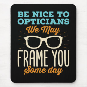 Tapis De Souris Optician Funny Be Nice to Opticians Frame