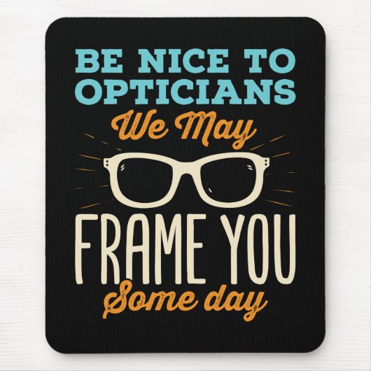 Tapis De Souris Optician Funny Be Nice to Opticians Frame (Devant)