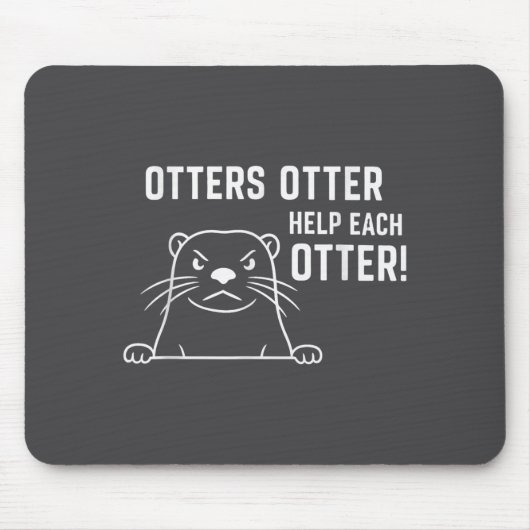 Tapis De Souris Otters Otter Help Each Otter Funny Otter Quote  (Devant)