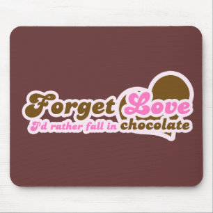 Tapis De Souris Oubliez l'amour, je préfère tomber dans le chocola