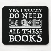 Tapis De Souris Oui, Il Me Faut Vraiment Tous Ces Livres (Devant)