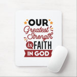 Tapis De Souris Our Greatest Strength Is Faith in God Quote<br><div class="desc">Declare your source of strength with this bold and inspiring quote: “Our Greatest Strength Is Faith in God.” Featuring clean, modern typography with vibrant accents, this faith-based design is perfect for anyone who walks boldly in God’s truth. Ideal for shirts, mugs, phone cases, posters, and stickers—whether you're uplifting yourself or...</div>