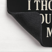 Tapis De Souris Overreaction Quote You Blinked I Thought You Left  (Coin)