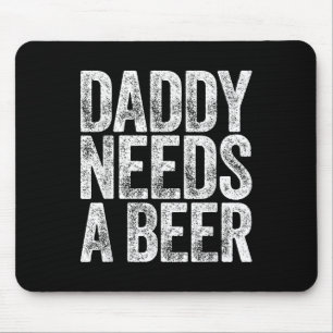 Tapis De Souris Papa A Besoin D'Une Chemise De Bière Hommes Drôle
