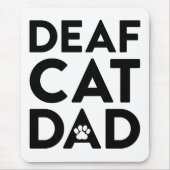 Tapis De Souris Papa de chat sourd (Devant)