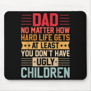 Tapis De Souris Papa, peu importe à quel point la vie devient diff