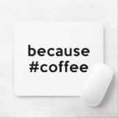 Tapis De Souris Parce que café (Avec souris)