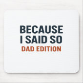 Tapis De Souris Parce Que Je L'Ai Dit - Édition Papa (Devant)