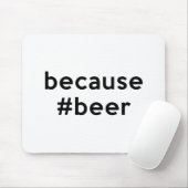 Tapis De Souris Parce que la bière (Avec souris)