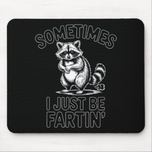 Tapis De Souris Parfois je suis juste en train de péter un raton l