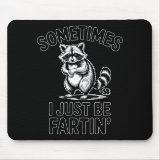 Tapis De Souris Parfois je suis juste en train de péter un raton l