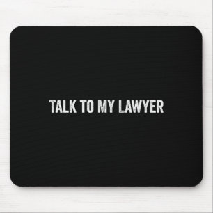 Tapis De Souris Parlez à mon avocat drôle