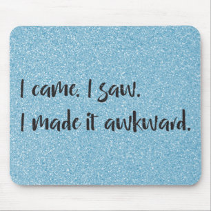 Tapis De Souris Parties scintillant Bleue Je L'Ai Rendu Awkward Mo
