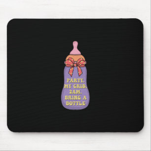 Tapis De Souris Party my crib 2am bring a bottle