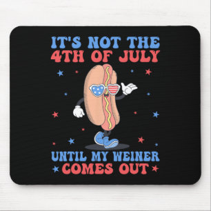 Tapis De Souris Pas 4 juillet Jusqu'À Ce Que Mon Weiner Sorte Drôl