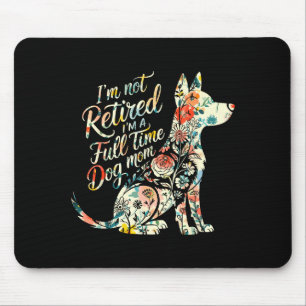 Tapis De Souris Pas à la retraite une maman de chien à temps plein