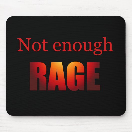 Tapis De Souris Pas assez noir de rage (Devant)