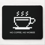 Tapis De Souris Pas de café pas de travail drôle humour de bureau<br><div class="desc">Pas de café pas de travail drôle humour de bureau cadeau Mouse Pad. Amusant anniversaire ou idée cadeau de Fête des pères pour lui. Ajoutez votre propre citation ou nom amusant. Un cadeau humoristique pour un collègue de travail, un patron, un meilleur père, un grand père, un employé, un beau-père,...</div>