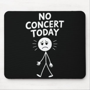 Tapis De Souris Pas de concert aujourd'hui Funny Sad Stick Figure