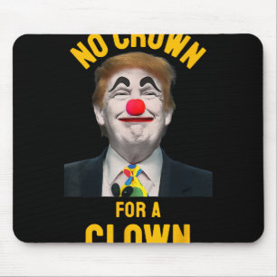 Tapis De Souris Pas de couronne pour un clown, pas de rois, pro dé