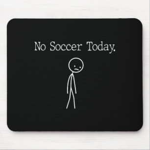 Tapis De Souris Pas de football aujourd'hui Blague d'humeur drôle
