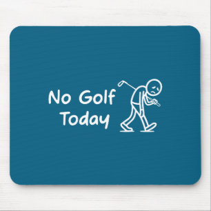 Tapis De Souris Pas de golf aujourd'hui drôle triste graphique Sti