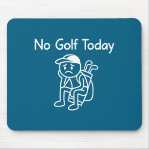Tapis De Souris Pas de golf aujourd'hui drôle triste Stickman golf