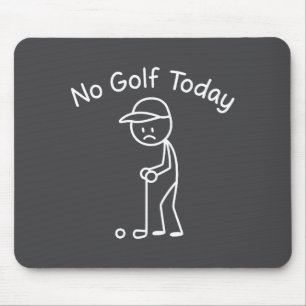 Tapis De Souris Pas de golf aujourd'hui Funny Sad Stickman Golfing