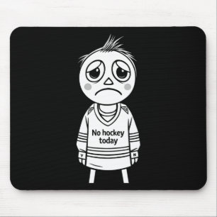 Tapis De Souris Pas de hockey aujourd'hui Cadeau drôle pour les fa