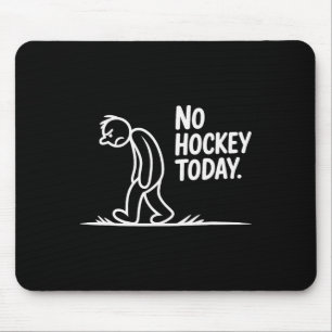 Tapis De Souris Pas de hockey aujourd'hui Citation de vie de patin