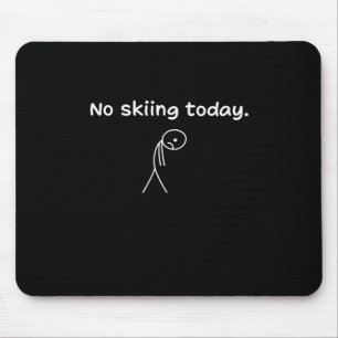 Tapis De Souris Pas de ski aujourd'hui