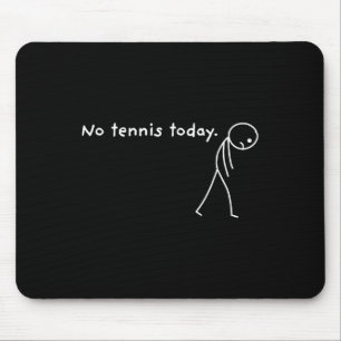 Tapis De Souris Pas de tennis aujourd'hui Raquette Fan de sport dr