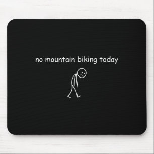Tapis De Souris Pas de vélo de montagne aujourd'hui, drôle de vélo