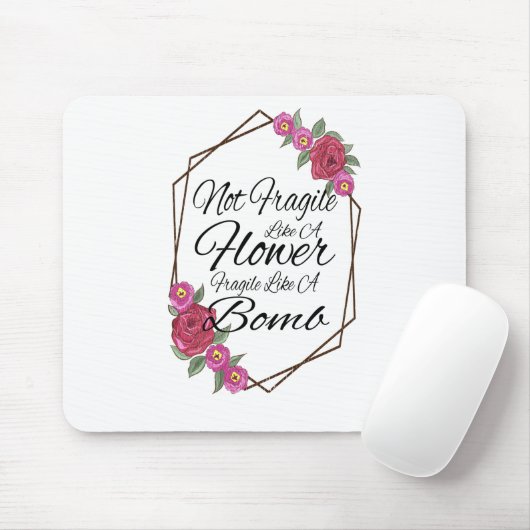 Tapis De Souris Pas Fragile Comme Une Fleur Fragile Comme Une Bomb (Avec souris)