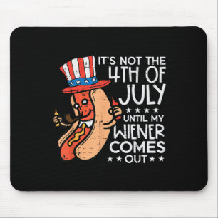 Tapis De Souris Pas Le 4 Juillet Jusqu'À Ce Que Mon Wiener Sorte D