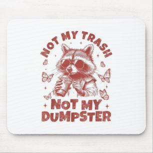 Tapis De Souris Pas ma poubelle pas ma poubelle Trashy Raccoon ani