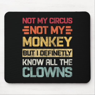 Tapis De Souris Pas Mon Cirque Pas Mes Singes Mais Je Connais Tout